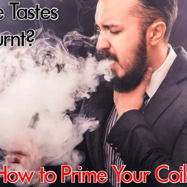 Vape Tastes Burnt? How to Prime Your Coils My Vpro
