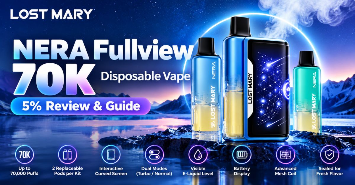 Lost Mary NERA Fullview 70K Disposable Vape 5% Review & Guide