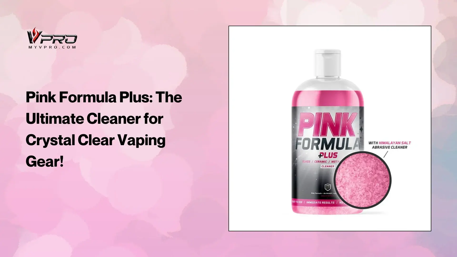 Pink Formula Plus: The Ultimate Cleaner for Crystal Clear Vaping Gear!