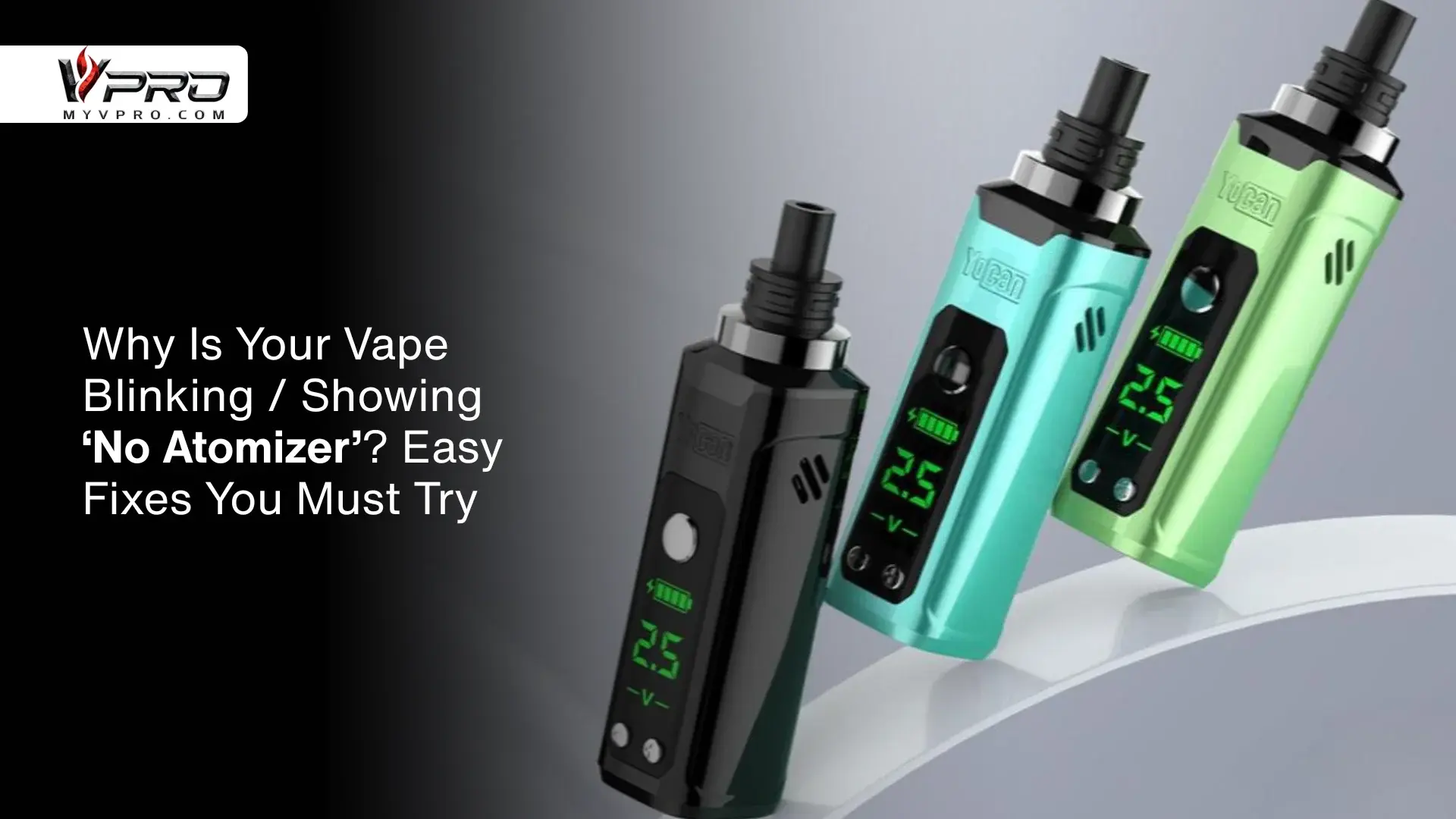 Why Is Your Vape Blinking / Showing ‘No Atomizer’? Easy Fixes You Must Try