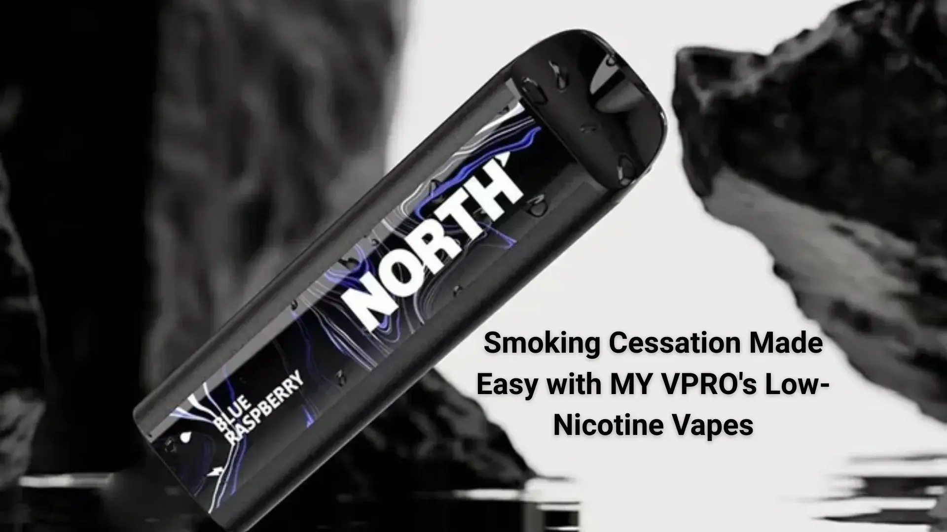 Smoking Cessation Made Easy with MYVPRO's Low-Nicotine Vapes
